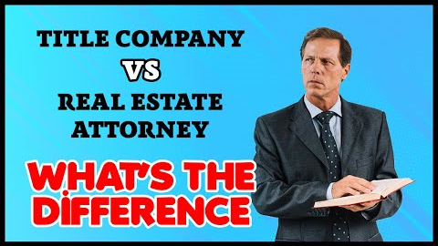 Title Company vs Real Estate Attorney What's The Difference