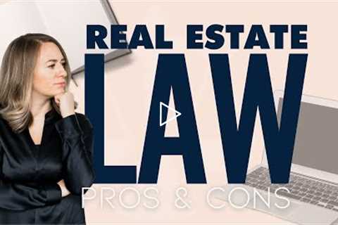 Practicing Real Estate Law - Pros and Cons