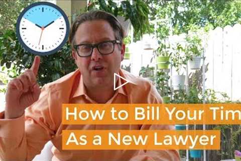 How to Bill Time as a Business Lawyer | New Lawyer Tips