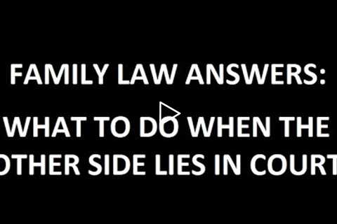 What to do when the other side lies in court (commits perjury)