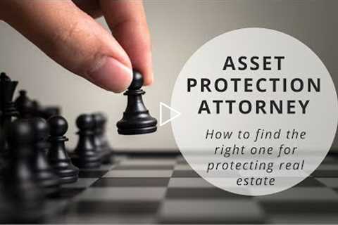 How to Find a Real Estate Asset Protection Attorney