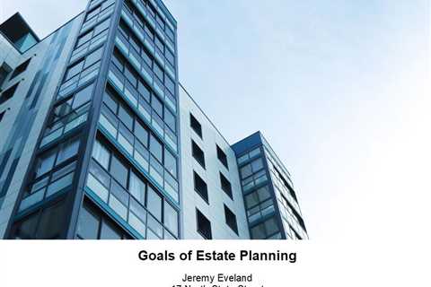 Goals of Estate Planning