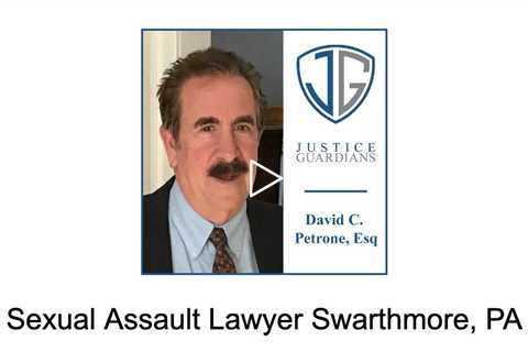 Sexual Assault Lawyer Swarthmore, PA - Justice Guardians