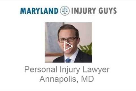 Personal Injury Lawyer Annapolis, MD - Maryland Injury Guys