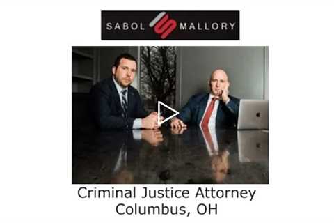 Criminal justice attorney Columbus,  OH - Sabol Mallory