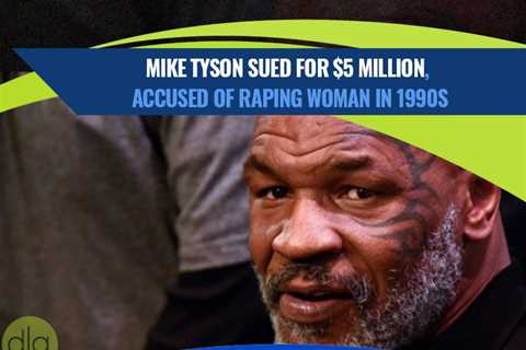 $5 Million Sexual Assault Civil Lawsuit Filed Against Former Boxing Champion Mike Tyson