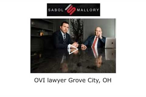 OVI  lawyer Grove City, OH - Sabol Mallory LLC