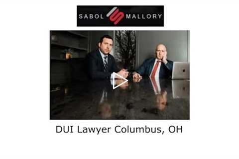 DUI Lawyer Columbus, OH - Sabol Mallory LLC