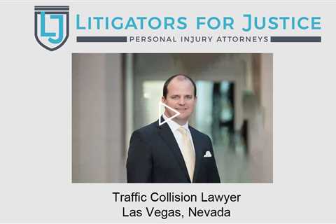 Traffic Collision Lawyer Las Vegas, Nevada - Litigators for Justice Personal Injury Attorneys