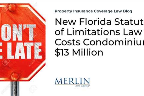 New Florida Statute of Limitations Law Costs Condominium $13 Million