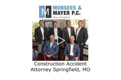 Construction Accident Attorney Springfield, MO - Monsees Mayer