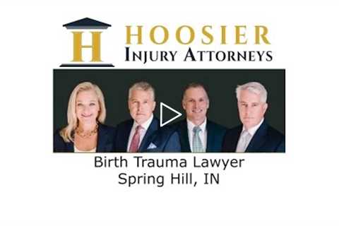 Birth Trauma Lawyer Spring Hill, IN -  Hoosier Injury Attorneys