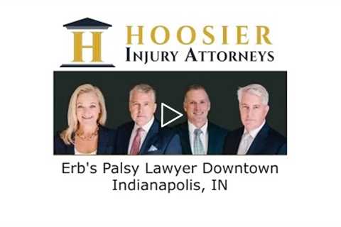 Erb's Palsy Lawyer Downtown Indianapolis, IN - Hoosier Injury Attorneys