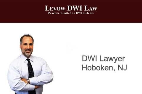 DWI Lawyer Hoboken, NJ - Levow DWI Law P.C.