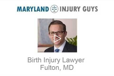 Birth Injury Lawyer Fulton, MD   Maryland Injury Guys