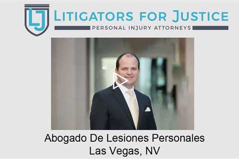 Abogado De Lesiones Personales Las Vegas, NV - Litigators for Justice Personal Injury Attorneys