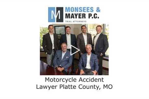 Motorcycle Accident Lawyer Platte County, MO - Monsees & Mayer