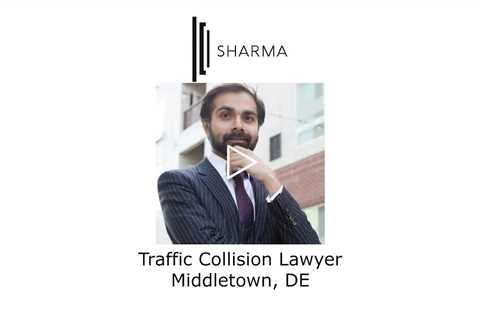 Traffic Collision Lawyer Middletown, DE - The Sharma Law Firm