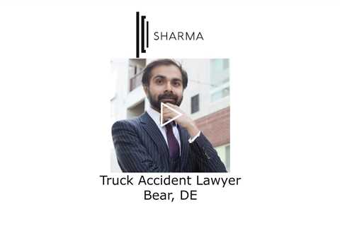 Truck Accident Lawyer Bear, DE - The Sharma Law Firm