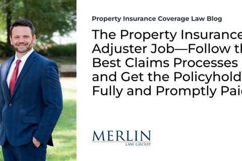 The Property Insurance Adjuster Job—Follow the Best Claims Processes and Get the Policyholder Fully ..