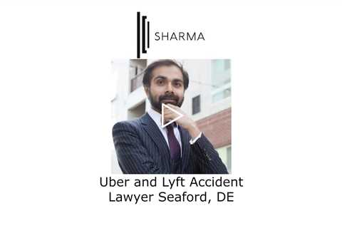 Uber and Lyft Accident Lawyer Seaford, DE - The Sharma Law Firm