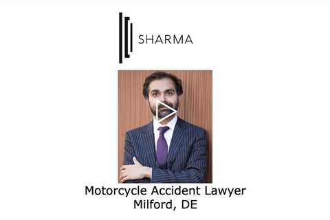 Motorcycle Accident Lawyer Milford, DE- The Sharma Law Firm