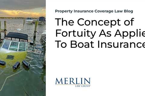 The Concept of Fortuity As Applied To Boat Insurance