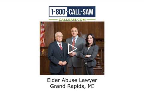 Elder abuse lawyer Grand Rapids, MI - The Sam Bernstein Law Firm