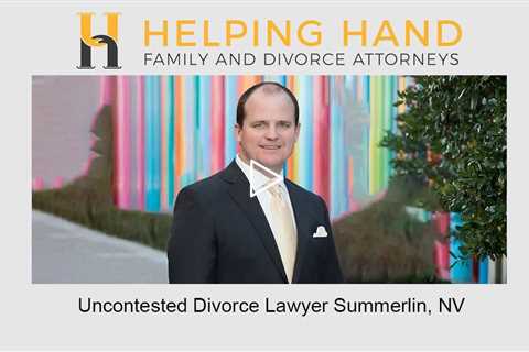 Uncontested divorce lawyer Summerlin, NV - Helping Hand Family & Divorce Attorneys