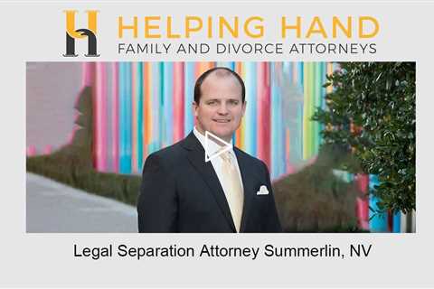 Legal Separation Attorney Summerlin, NV - Helping Hand Family & Divorce Attorneys