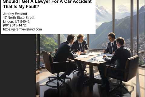 Should I Get A Lawyer For A Car Accident That Is My Fault