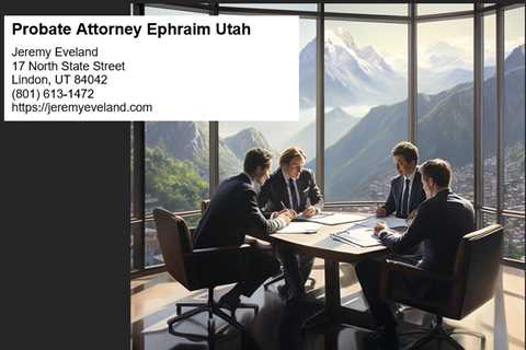 Probate Attorney Ephraim Utah