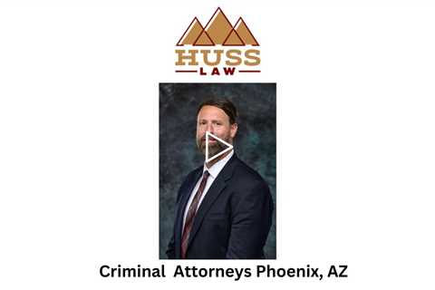 Criminal  Attorneys Phoenix, AZ - Huss Law - Tempe Criminal Defense & DUI Lawyer