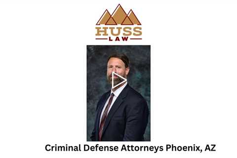 Criminal Defense Attorneys Phoenix, AZ - Huss Law - Tempe Criminal Defense & DUI Lawyer