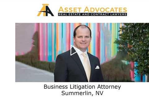 Business Litigation Attorney Summerlin, NV - Asset Advocates Real Estate and Contract Lawyers