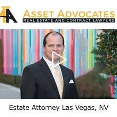 Estate Attorney Las Vegas, NV - Asset Advocates Real Estate and Contract Lawyers