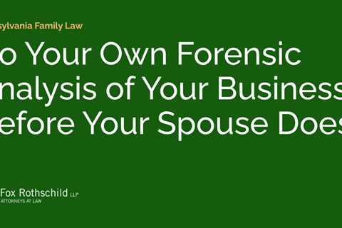 Do Your Own Forensic Analysis of Your Business Before Your Spouse Does!