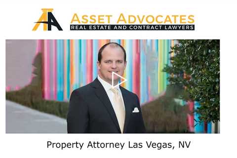 Property Attorney Las Vegas, NV - Asset Advocates Real Estate and Contract Lawyers