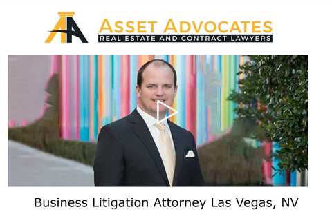 Business Litigation Attorney Las Vegas, NV - Asset Advocates Real Estate and Contract Lawyers