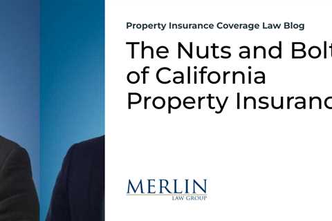 The Nuts and Bolts of California Property Insurance