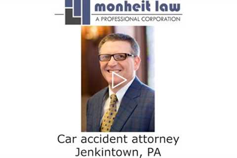 Car accident attorney Jenkintown, PA - Monheit Law