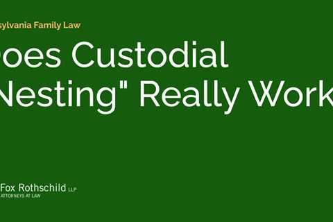 Does Custodial “Nesting” Really Work?