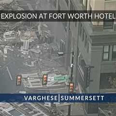 Fort Worth Hotel Explosion | What We Know So Far
