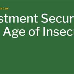 Investment Security in an Age of Insecurity
