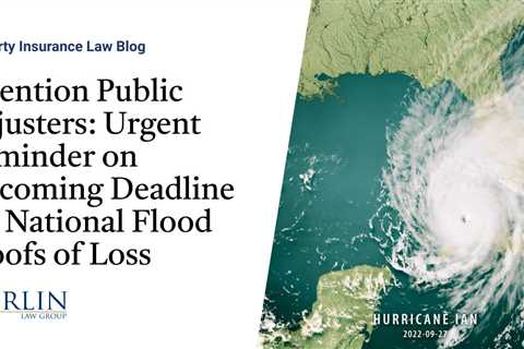 Attention Public Adjusters: Urgent Reminder on Upcoming Deadline for National Flood Proofs of Loss