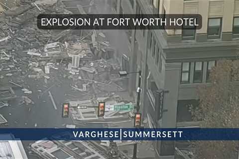 Fort Worth Hotel Explosion | What We Know So Far