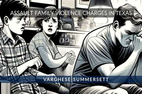 Assault Family Violence Texas | Domestic Violence