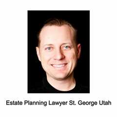 Estate Planning Lawyer St. George Utah - Jeremy Eveland - (801) 613-1472