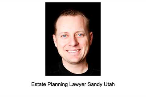 Estate Planning Lawyer Sandy Utah