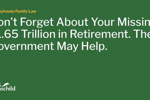 Don’t Forget About Your Missing $1.65 Trillion in Retirement. The Government May Help.